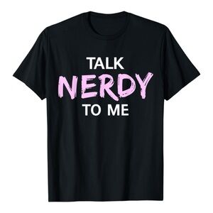Talk Nerdy to Me tee shirt, unisex, size Large